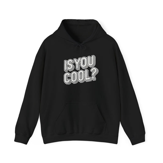 IS YOU COOL UNISEX SWEATSHIRT