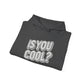 IS YOU COOL UNISEX SWEATSHIRT